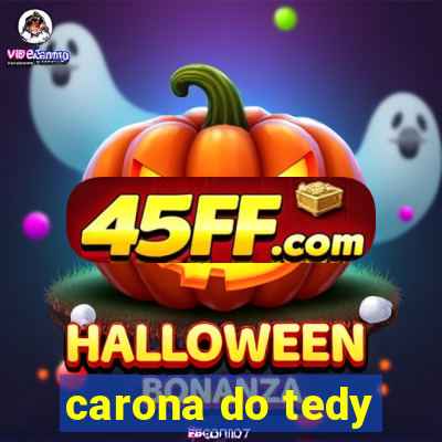carona do tedy